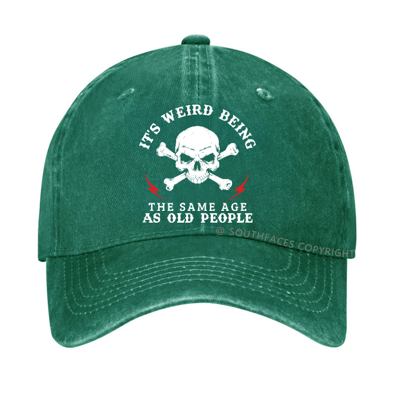 Personalized " It's Weird Being The Same Age As Old People" Hat