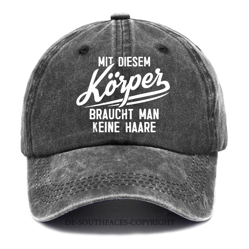 Mit diesem Körper braucht man keine Haare Baseball Cap