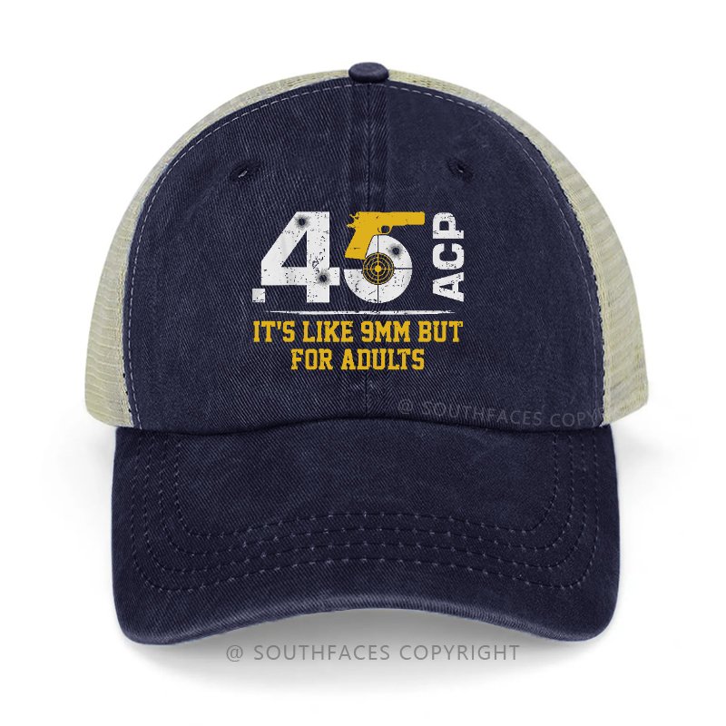 .45 Acp It's Like 9mm But For Adults Trucker Cap