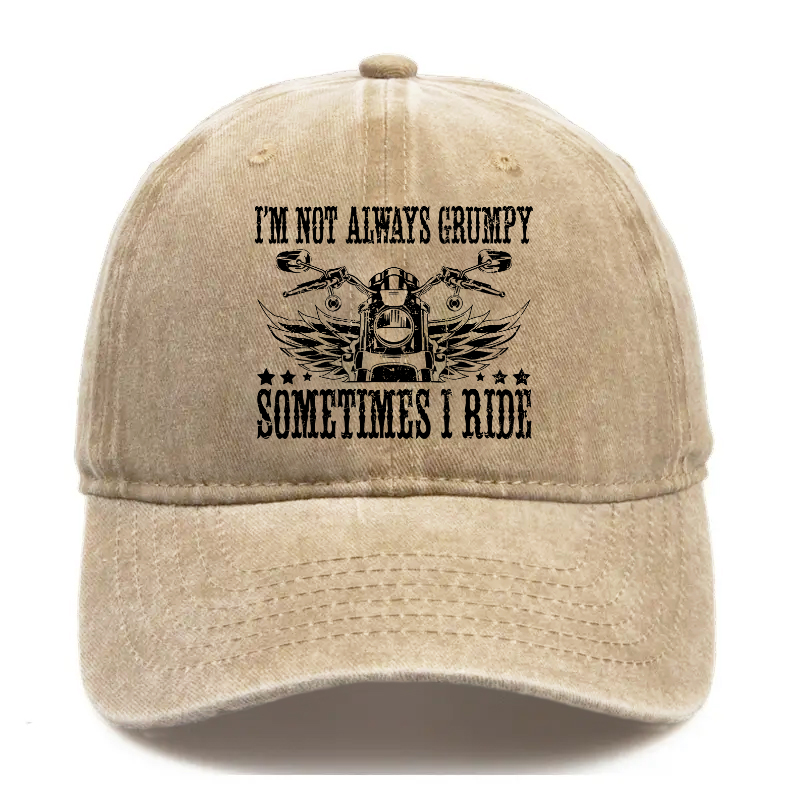 I'm Not Always Grumpy Sometimes I Ride Hat