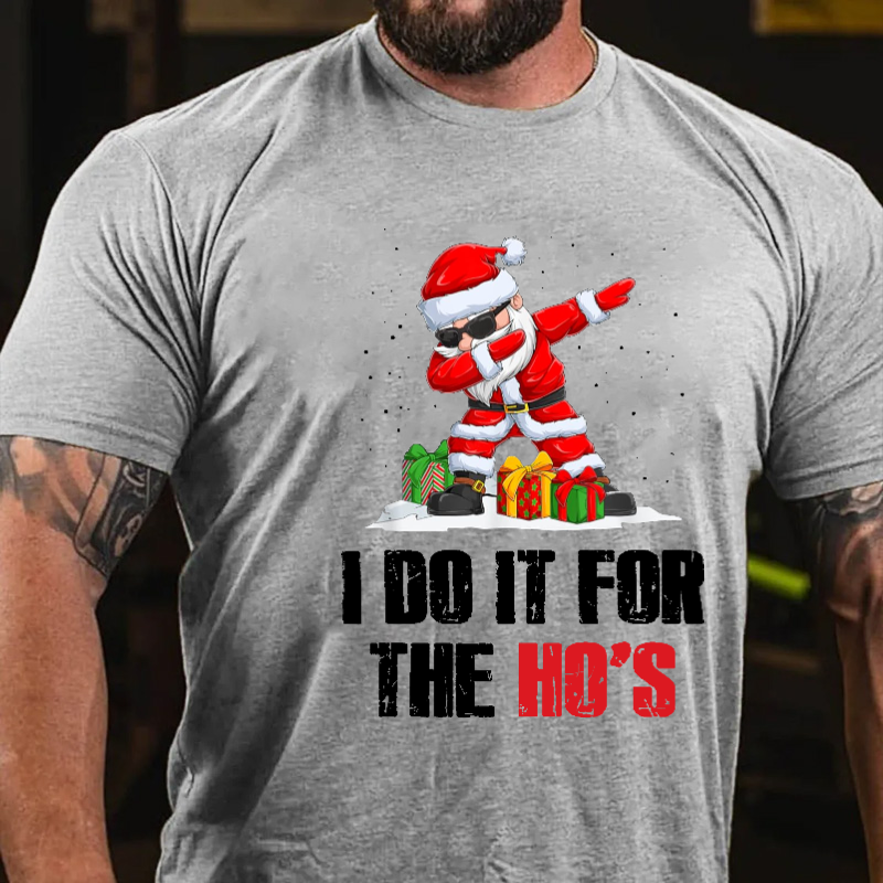 I Do It For The Ho's Funny Christmas Joke T-shirt