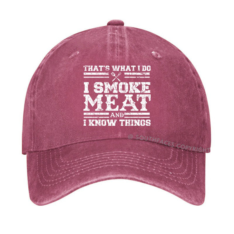 That's What I Do I Smoke Meat And I Know Things Funny Family Gathering Hats