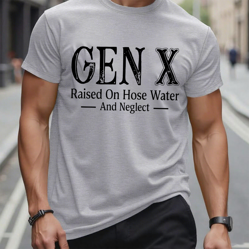 Generation X Raised On Hose Water And Neglect T-Shirt