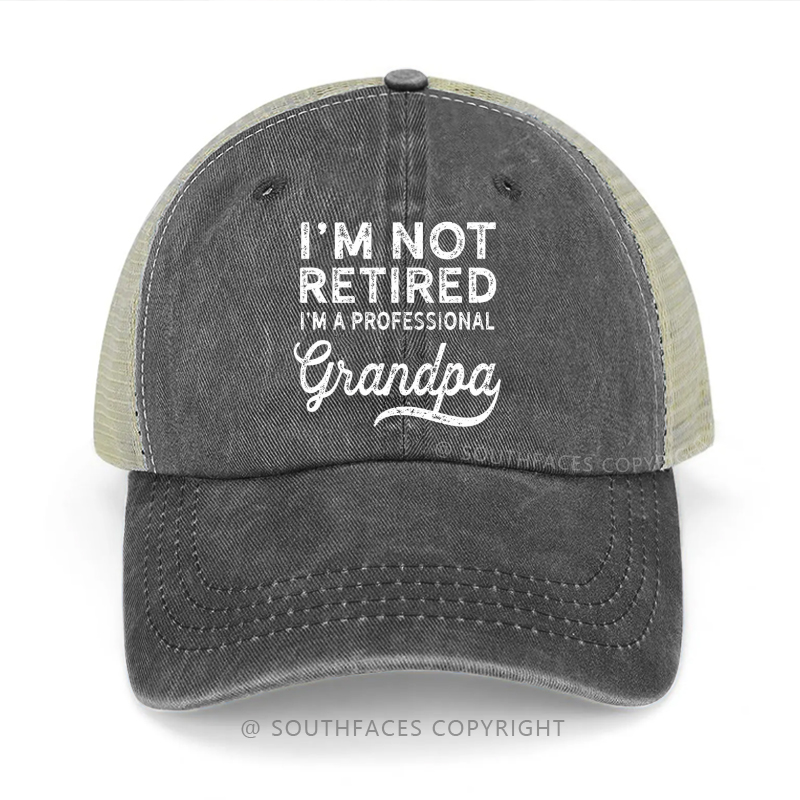 I'm Not Retired I'm A Professional Grandpa Funny Family Trucker Cap