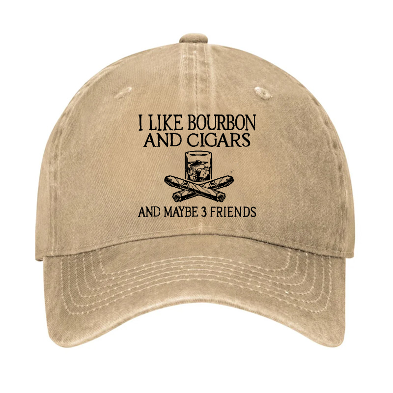 I Like Bourbon And Cigars And Maybe 3 Friends Hat