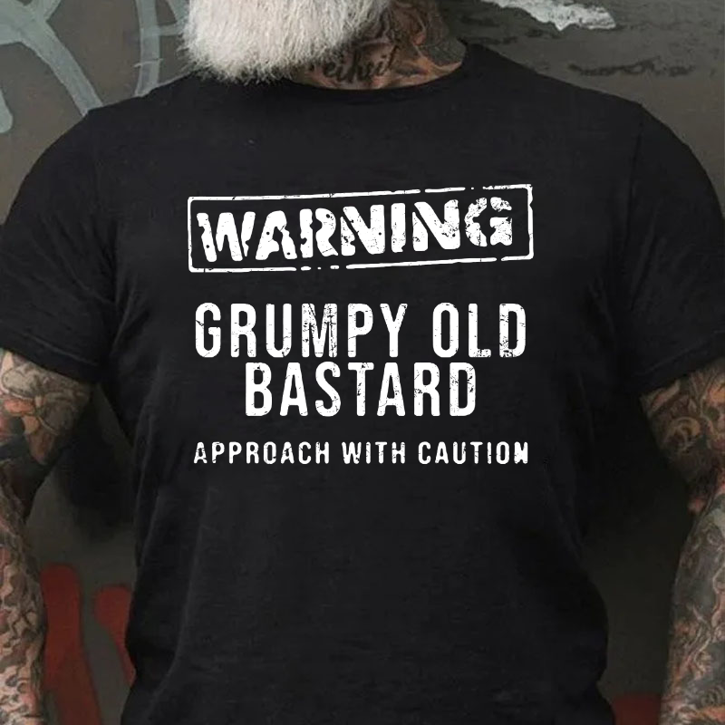 Warning Grumpy Old Bastard Approach With Caution T-shirt