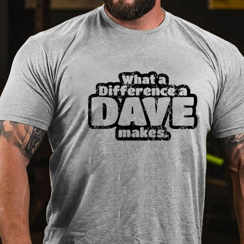 What A Difference A Dave Makes Funny Men T-shirt