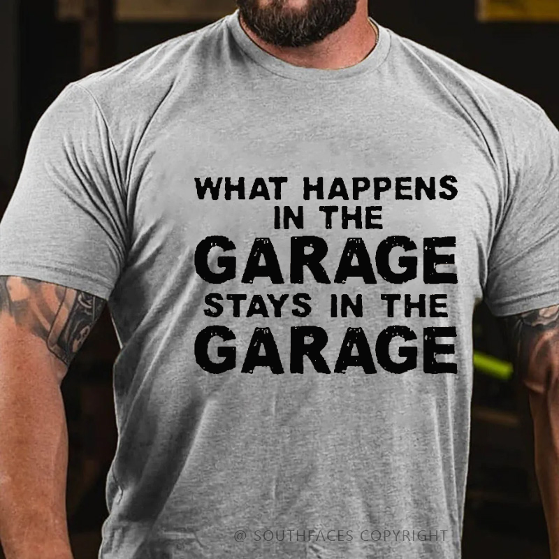 What Happens In The Garage Stays In The Garage Funny T-shirt