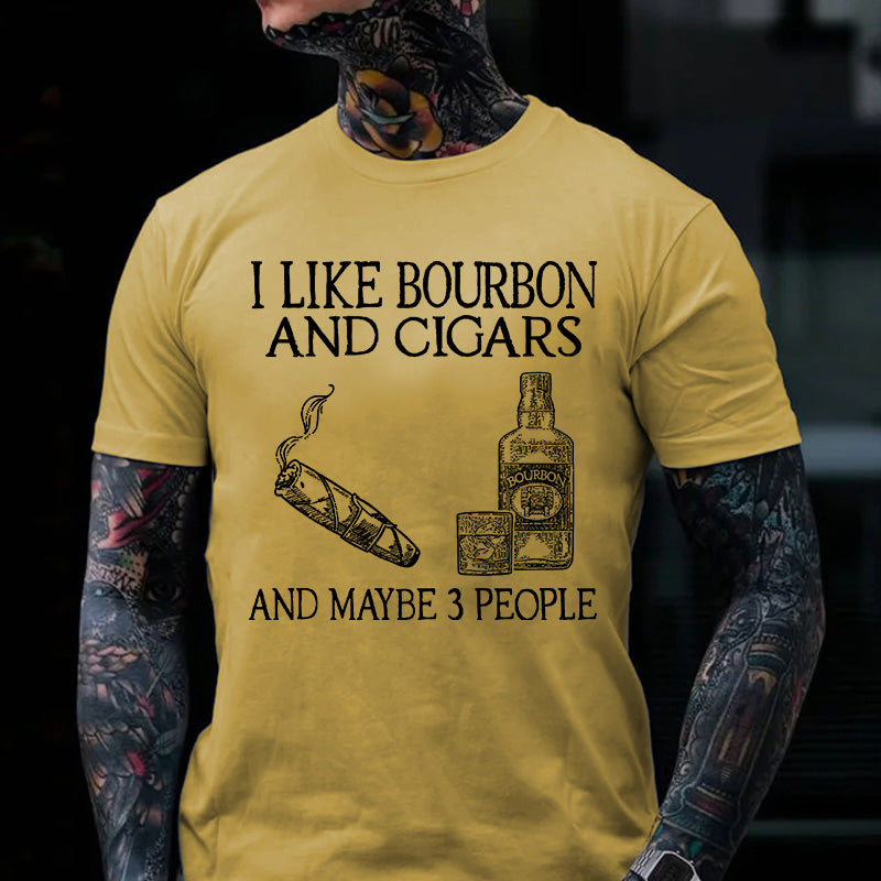 I Like Bourbon And Cigars And Maybe 3 People T-shirt