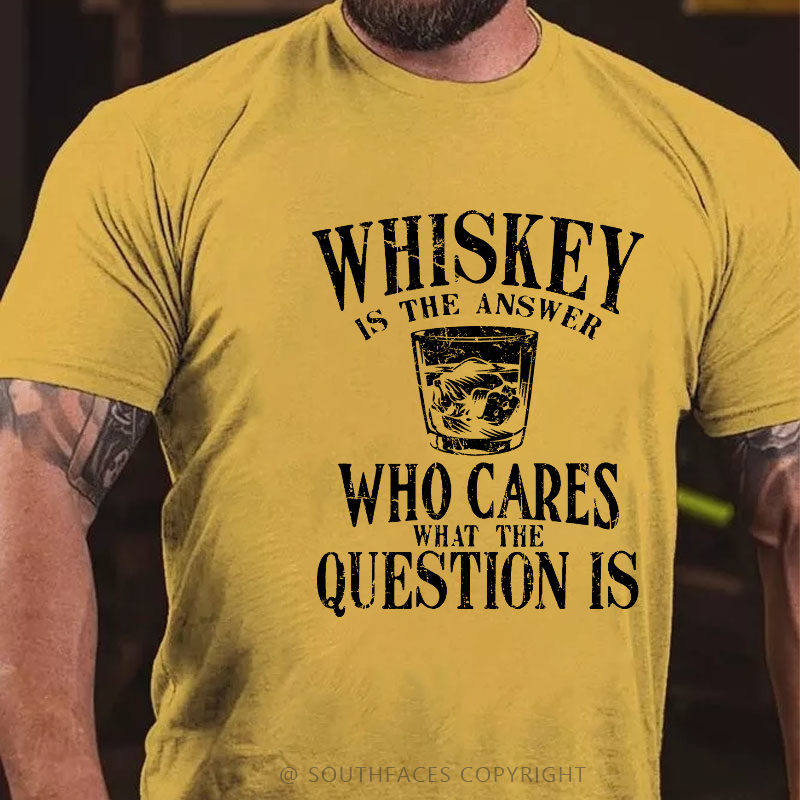 Whiskey Is The Answer Who Cares The Question Is Funny Print Men's T-shirt
