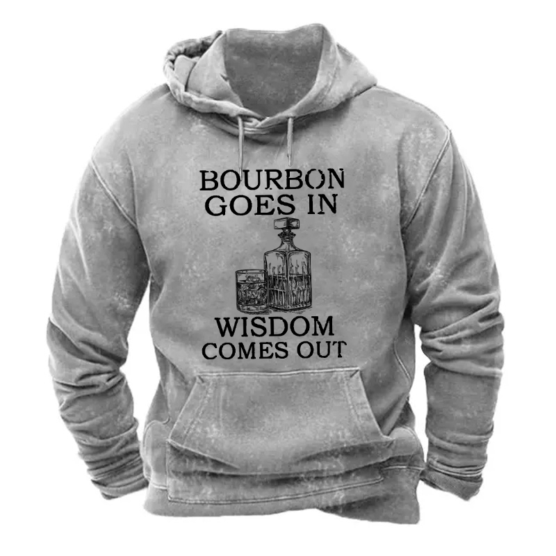 Bourbon Goes In Wisdom Comes Out Hoodie