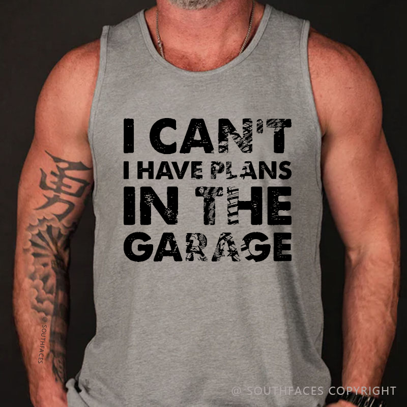 I Can't I Have Plans In The Garage Funny Men's Tank Top