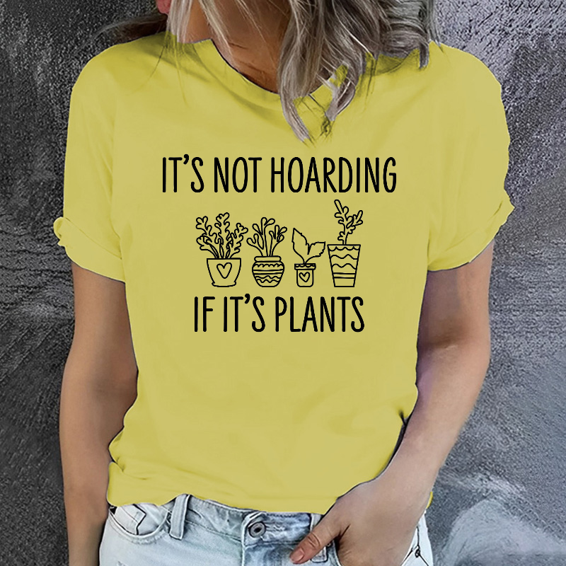 It's Not Hoarding If Its Plants T-shirt