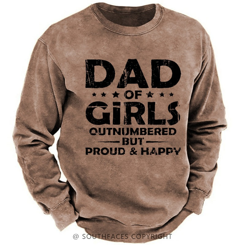 Dad Of Girls Outnumbered But Proud & Happy Sweatshirt