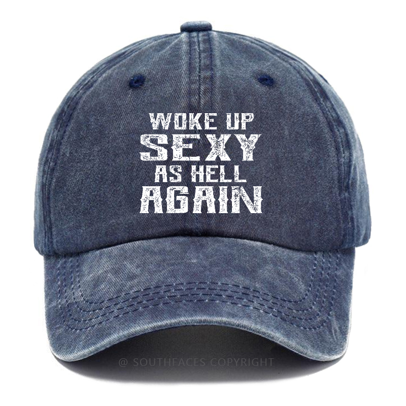 Woke Up Sexy As Hell Again Hat