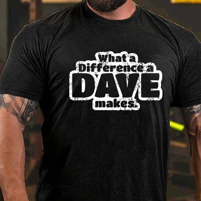 What A Difference A Dave Makes Funny Men T-shirt