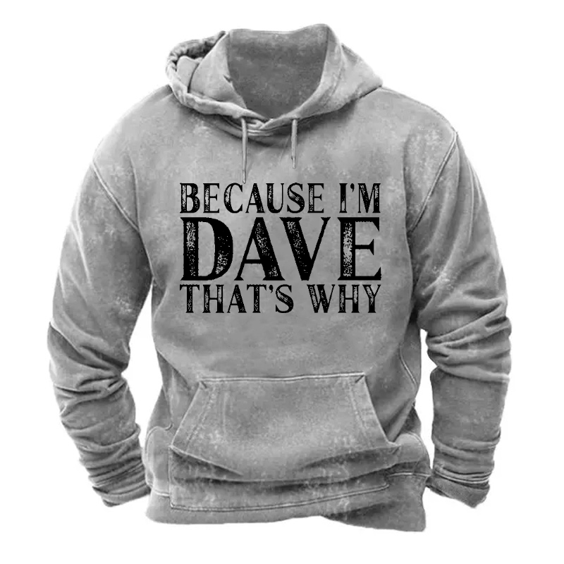 Because I'm Dave That's Why Hoodie