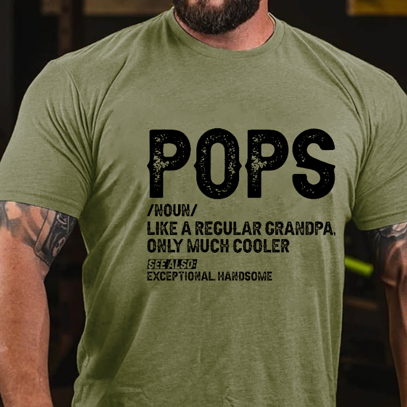 Pops Like A Regular Grandpa Only Much Cooler See Also: Exceptionally Handsome Funny T-shirt
