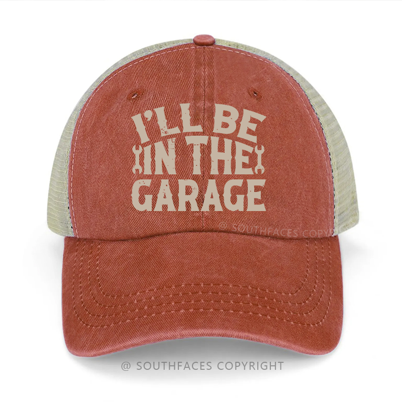I'll Be In The Garage Funny Saying Print Trucker Cap