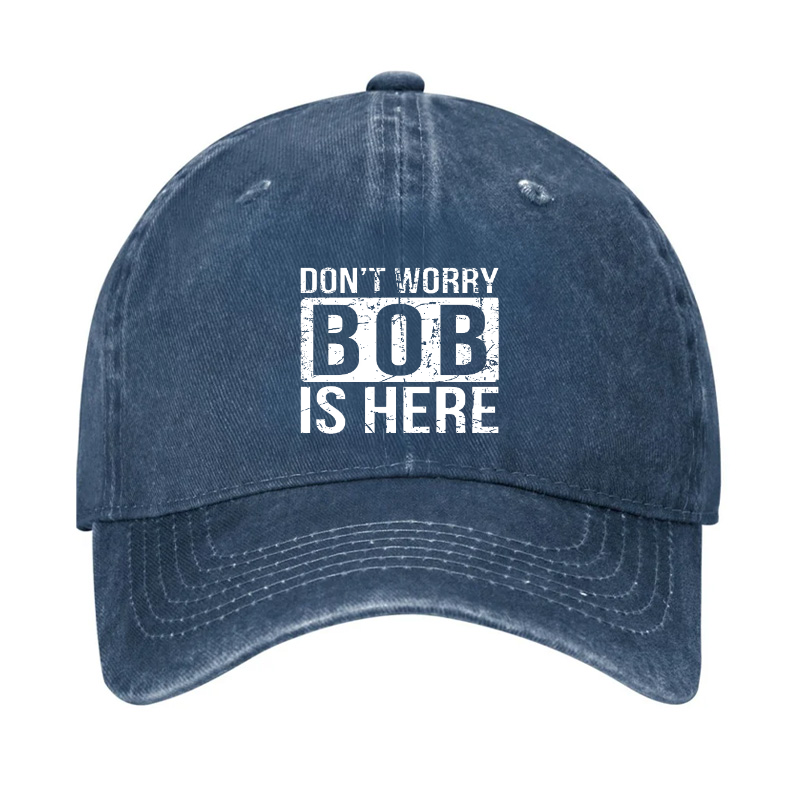 Don'T Worry Bob Is Here Hat