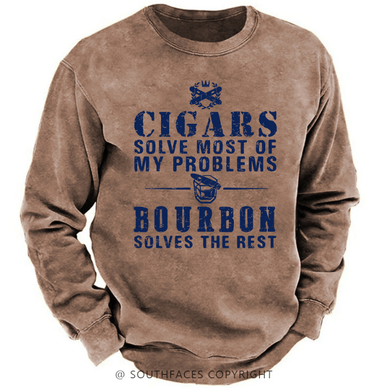 Cigars Solve Most Of My Problems Bourbon Does The Rest Sweatshirt