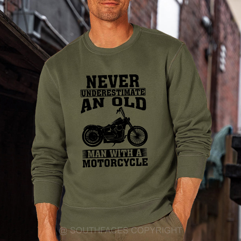 Never Underestimate An Old Man With A Motorcycle Sweatshirt