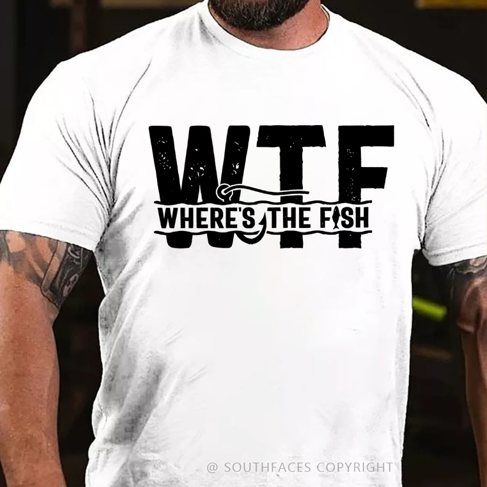Men's WTF Where is the Fish Funny T-shirt Fisherman Gifts Fishing Shirt for him