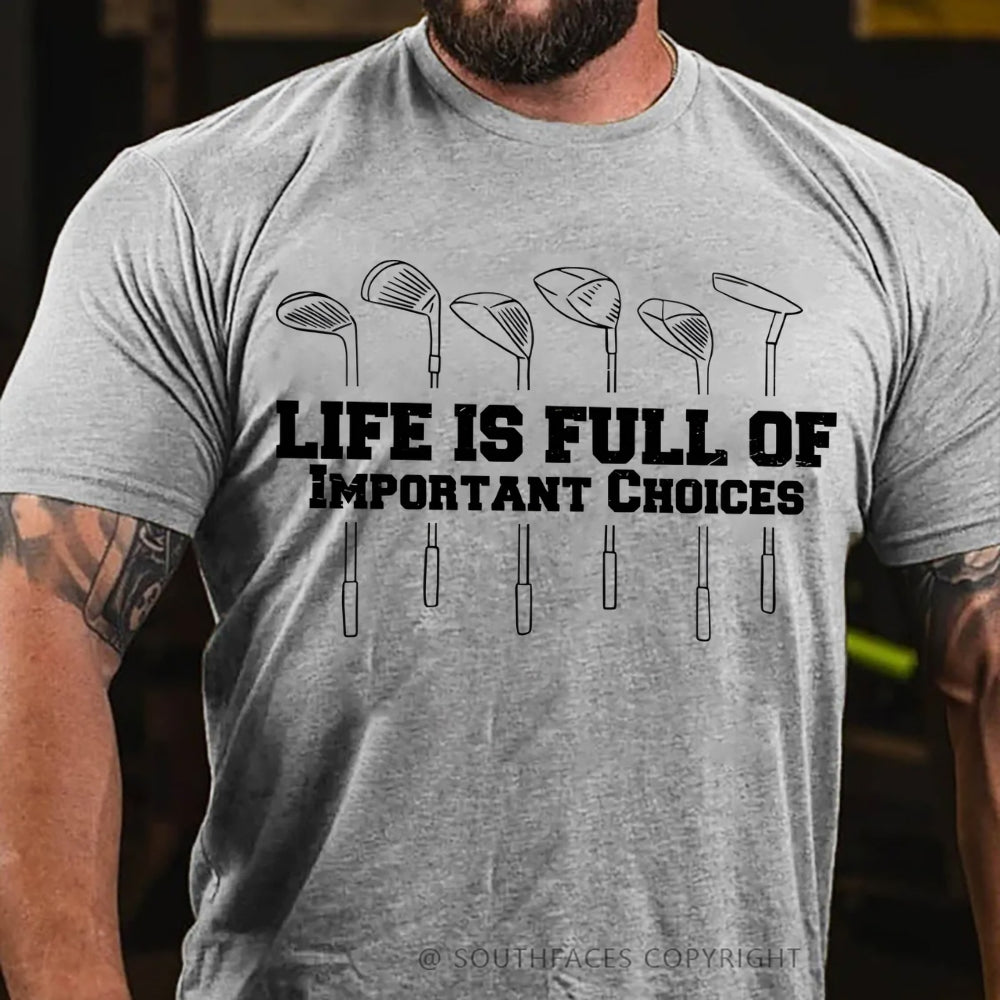 Life Is Full Of Important Choice Golf Player T-shirt