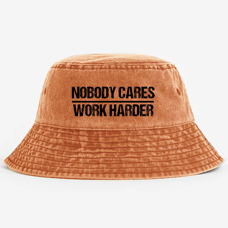 Nobody Cares Work Harder Bucket Hat