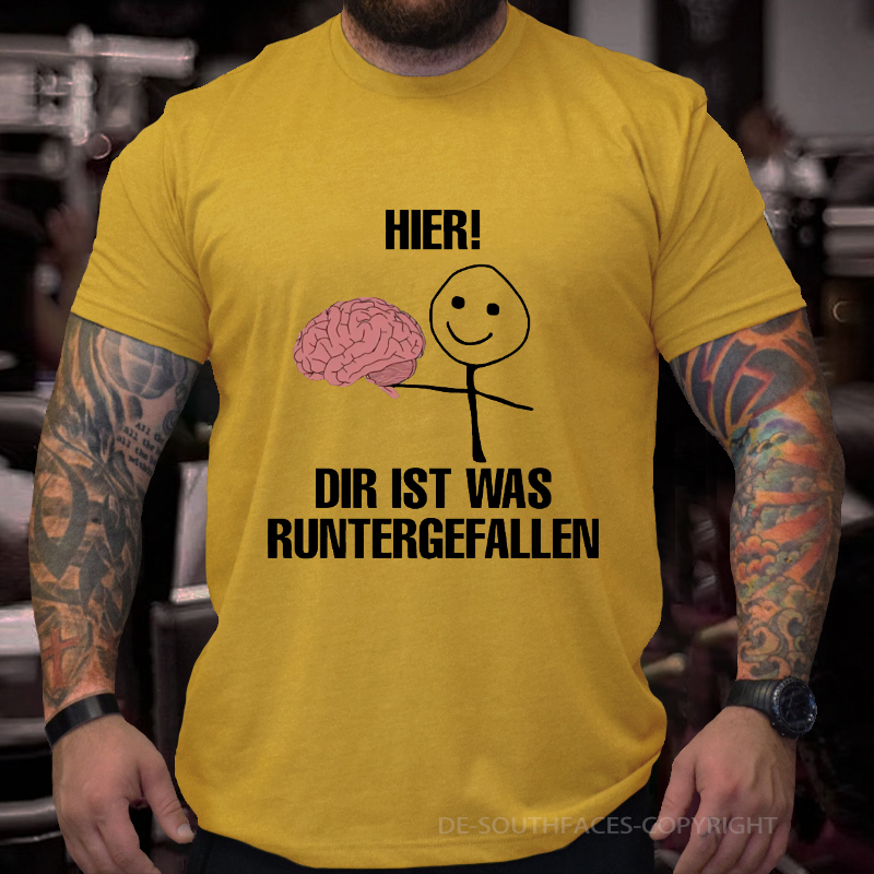 Hier! Dir Ist Was Runtergefallen T-Shirt