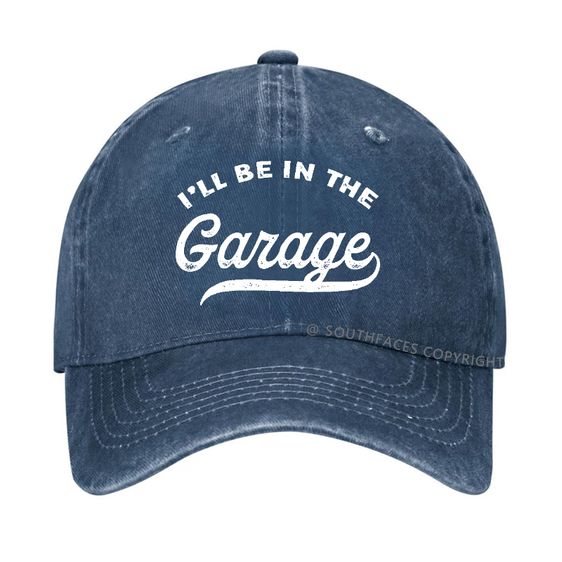 I'll Be In The Garage Hat