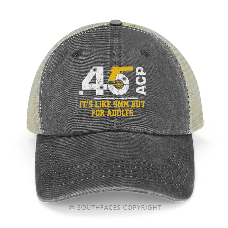 .45 Acp It's Like 9mm But For Adults Trucker Cap