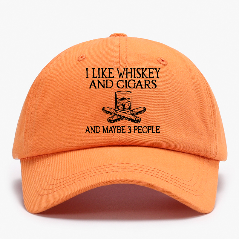 I like Whiskey And Cigars And Maybe 3 People Baseball Hat