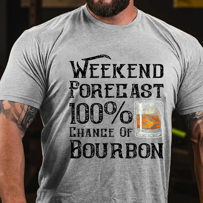 Weekend Forecast 100% Chance Of Bourbon T-shirt