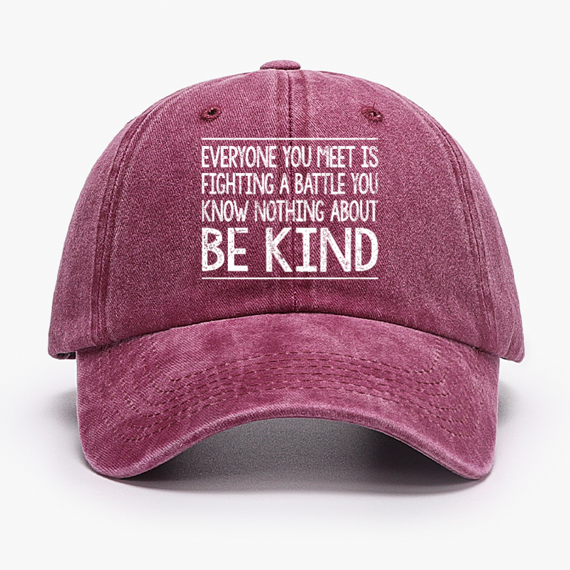 Everyone Is Fighting Battle You Know Nothing About Be Kind Hat