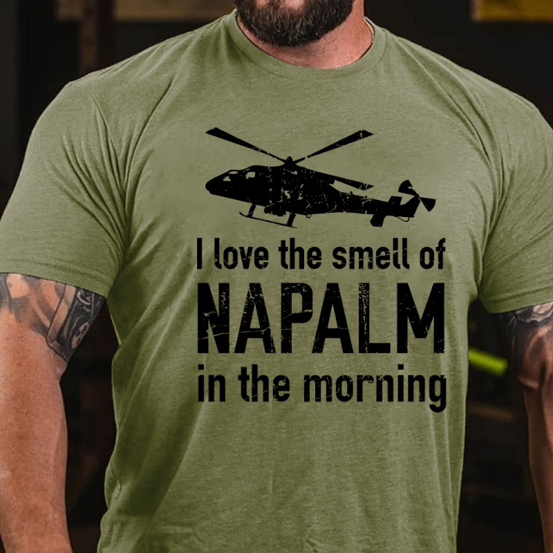 I Love The Smell Of Napalm In The Morning T-shirt