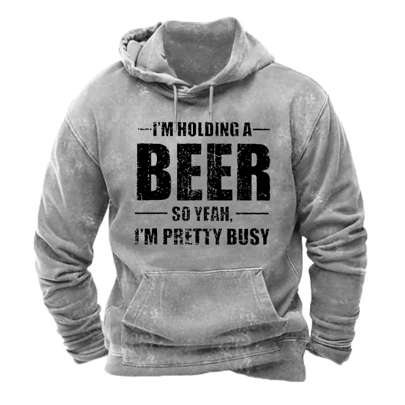 I'm Holding A Beer So Yeah, I'm Pretty Busy Hoodie