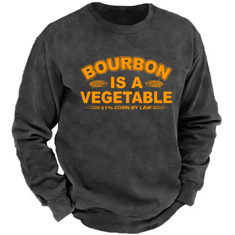 Bourbon Is A Vegetable 51% Corn By Law Funny Drunk Sweatshirt
