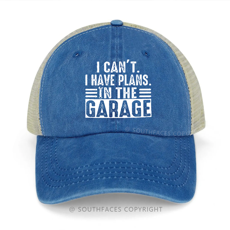 I Can't I Have Plans In The Garage Sarcastic Classic Trucker Cap