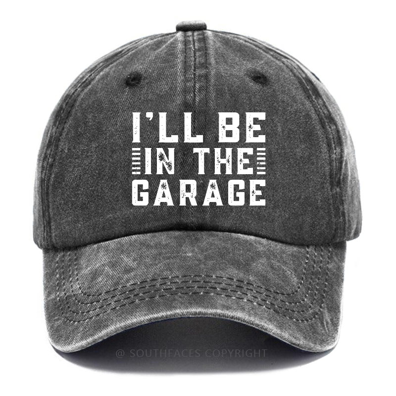 I'll Be In The Garage Hat