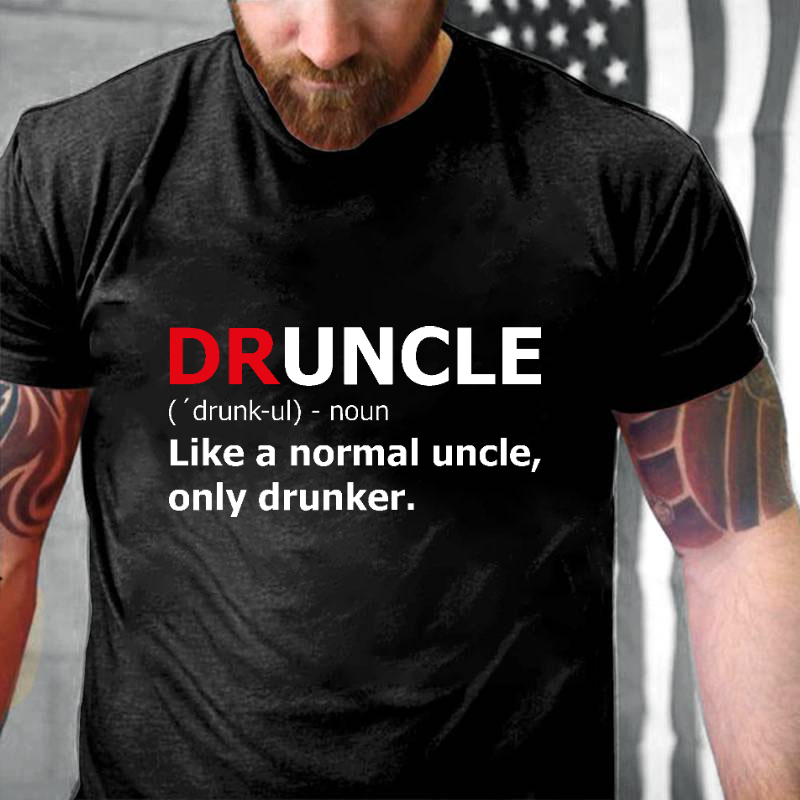 Druncle Like A Normal Uncle Only Drunker Funny Gift T-shirt