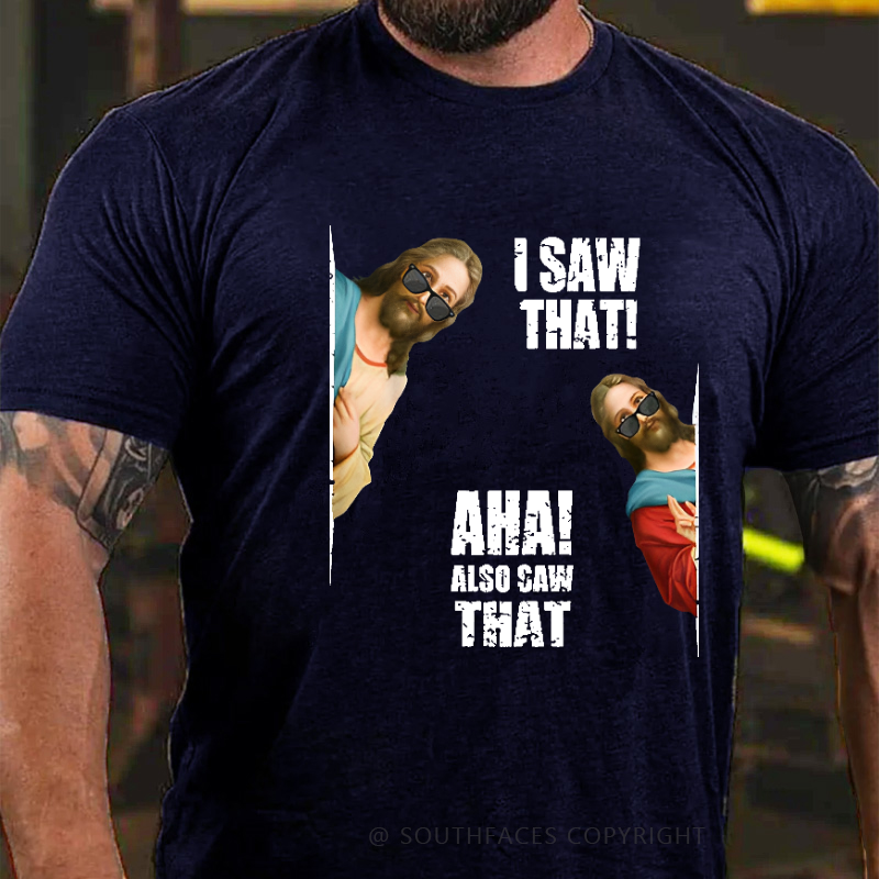 I Saw That Aha Also Saw That Funny Jesus Print Men's T-shirt