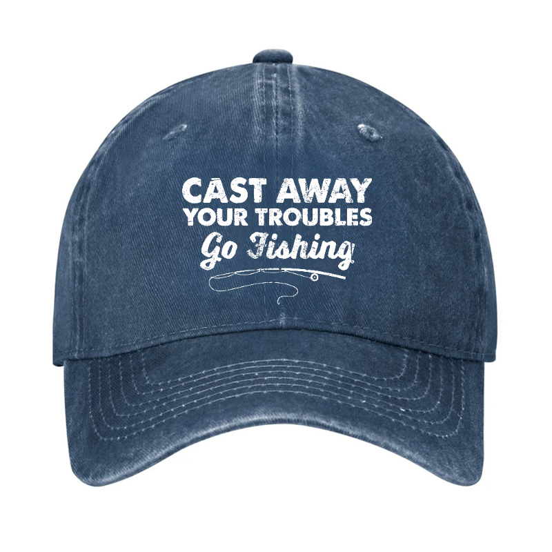 Cast Away Your Troubles Go Fishing Hat