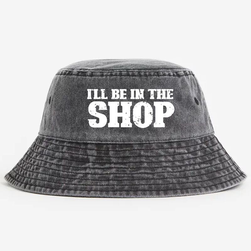 I'll Be In The Shop Bucket Hat