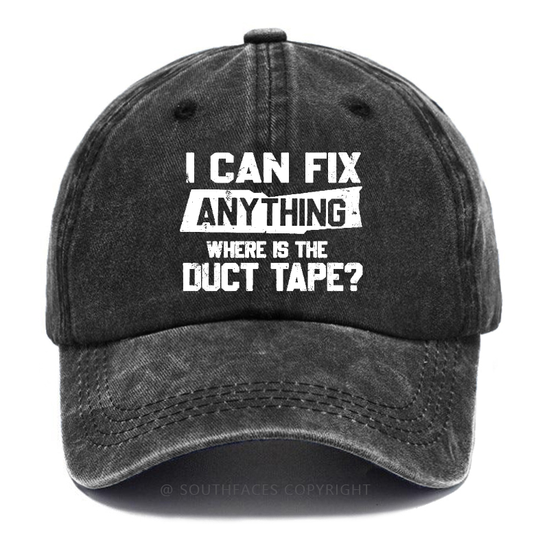 I Can Fix Anything Where Is The Duct Tape? Hat
