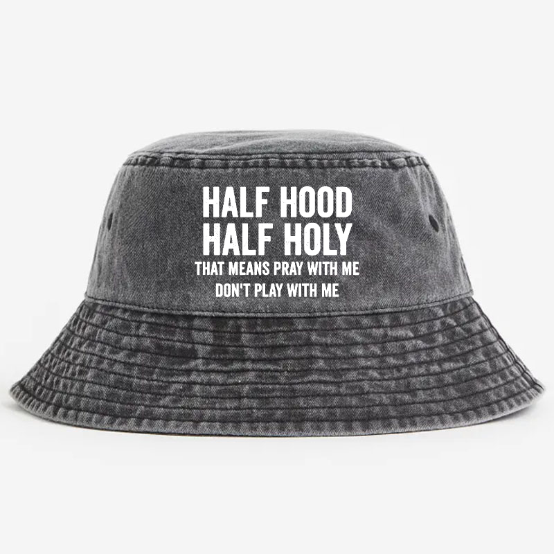 Half Hood Half Holy Pray With Me Don't Play With Me Bucket Hat