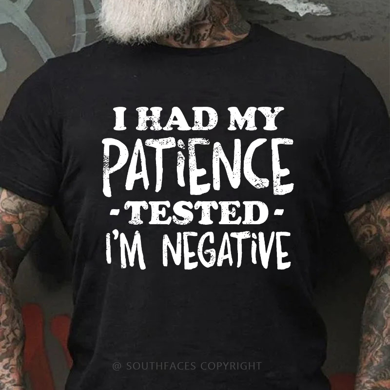 I Had My Patience Tested I' Negative T-shirt