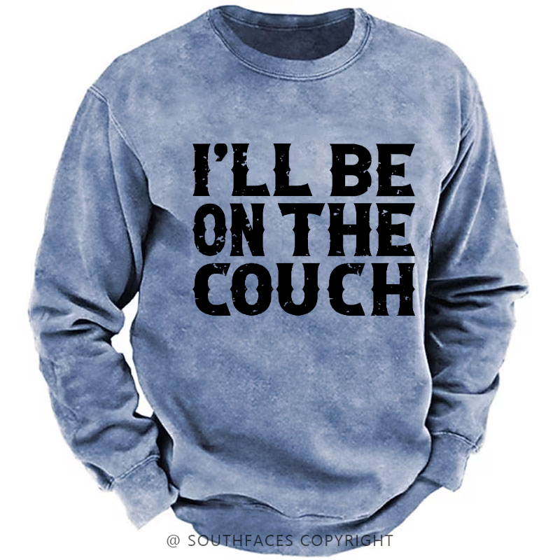 I'll Be On The Couch Funny Custom Sweatshirt