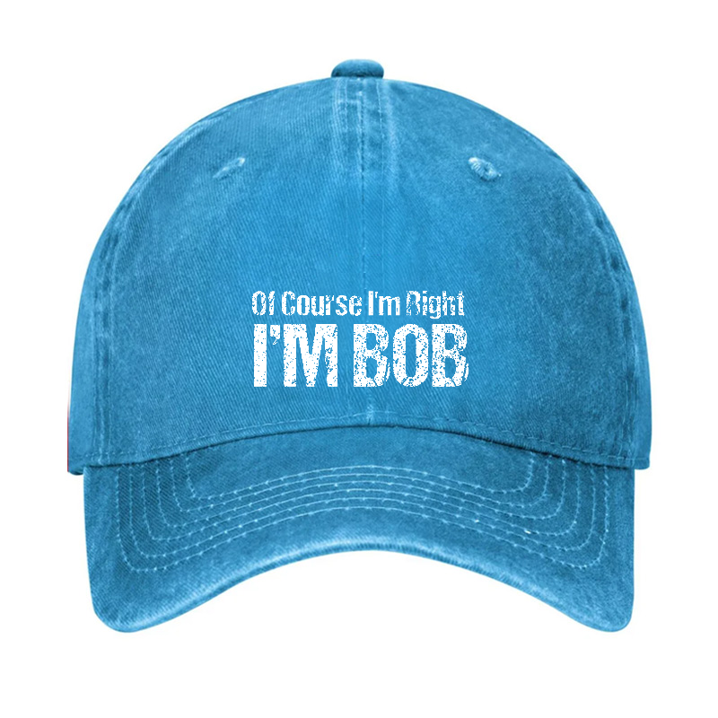 Of Course I'm Right I'm Bob Funny Hat