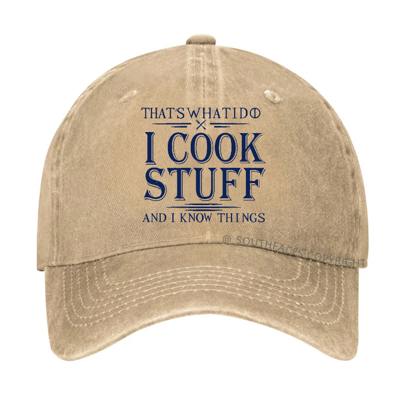 That's What I Do I Cook Stuff And I Know Things Hat